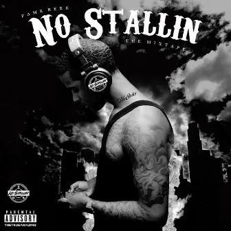 No Stallin by Fame Reek Forever