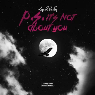 P.S. It's Not About You by Kyah Baby