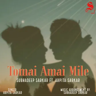 Tomai Amai Mile by Subhadeep Sarkar