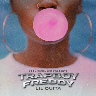 Lil Quita by Trapboy Freddy