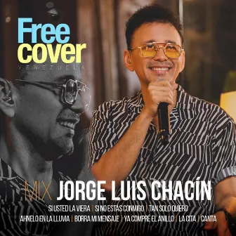 Mix Jorge Luis Chacín: Si Usted la Viera / Si No Estás Conmigo / Tan Solo Quiero / Ahnelo en la Lluvia / Borra Mi Mensaje / Ya Compré el Anillo / La Cita / Canta (En Vivo) by Free Cover Venezuela