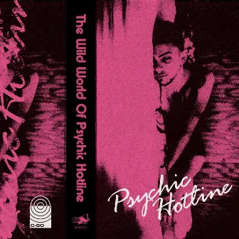 The Wild World Of Psychic Hotline by Psychic Hotline