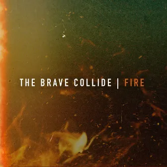 Fire by The Brave Collide