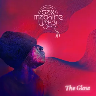 The Glow by Sax Machine