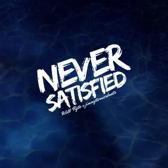 Never Satisfied by jimmyturnerbeats