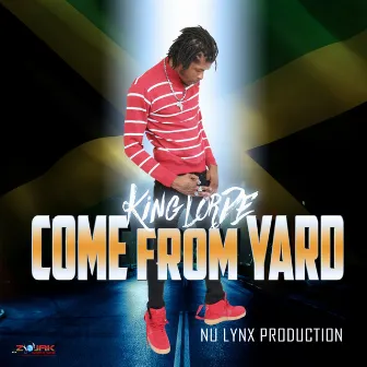 Come From Yard - Single by King Lorde