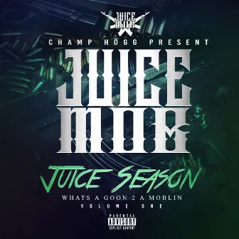 Juice Mob: Juice Season Vol. 1 by Champ Hogg