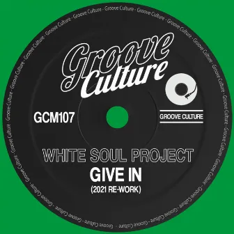 Give In (2021 Re-Work) by White Soul Project