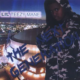 The Next Generation by Lil Teezy Mane