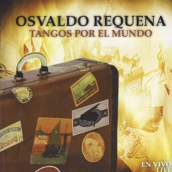 Tangos Por El Mundo by Osvaldo Requena