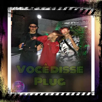 Você Disse Plug by Melhoria Drip