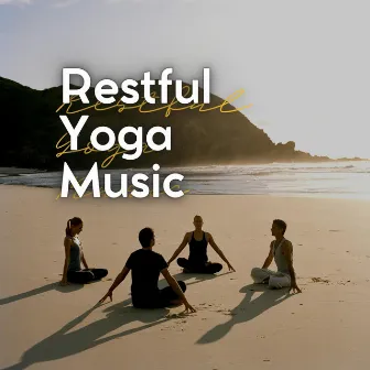 Restful Yoga Music by Yoga Music Spa