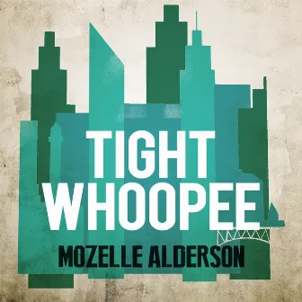 Tight Whoopee by Mozelle Alderson