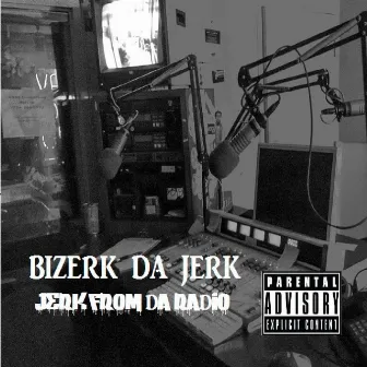 Jerk From Da' Radio by Bizerk Da Jerk