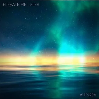 Aurora by Elevate Me Later