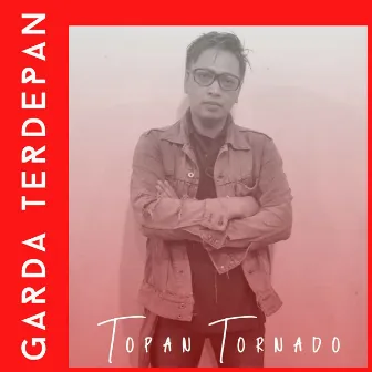 Garda Terdepan by Topan Tornado