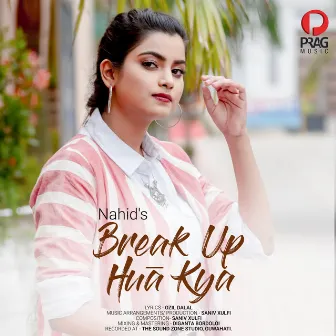 Break Up Hua Kya by NAHID AFRIN