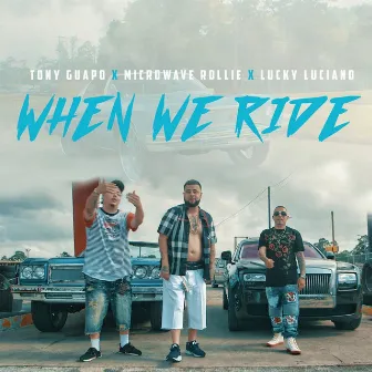 When We Ride by Tony Guapo