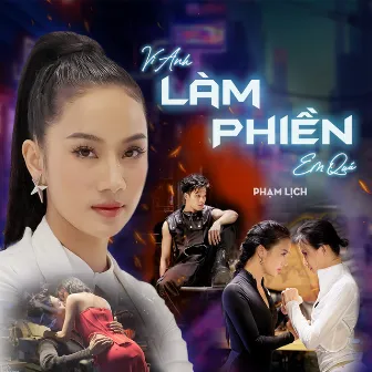 Vì Anh Làm Phiền Em Quá by Phạm Lịch