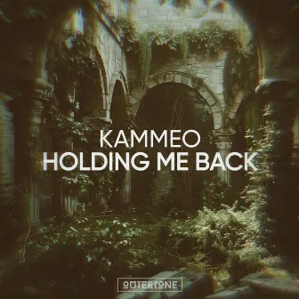 Holding Me Back by KAMMEO