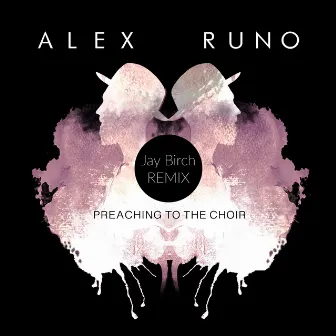 Preaching to the Choir (Jay Birch Remix) by Alex Runo