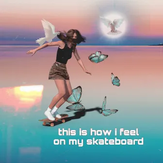 this is how I feel on my skateboard by Nova