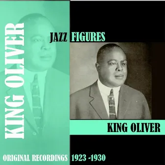 Jazz Figures / King Oliver (1923 -1930) by King Oliver's Creole Jazz Band