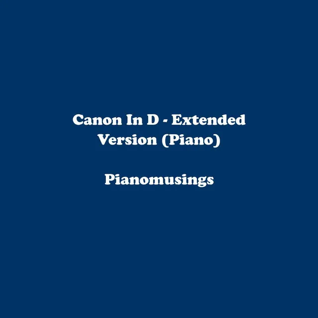 Canon in D - Extended Version (Piano)