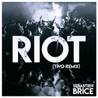 Riot (Tivo Remix) by Tivo