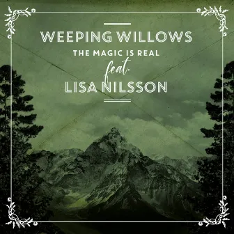 The Magic Is Real (feat. Lisa Nilsson) by Weeping Willows