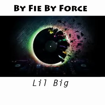 By Fie by Force by Lil Big