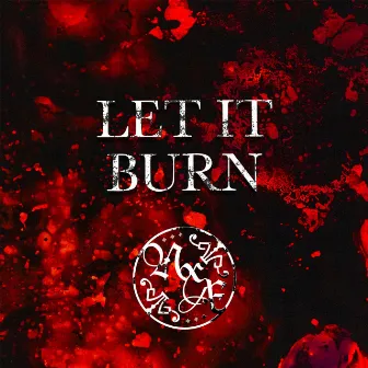 Let it Burn by Noxae