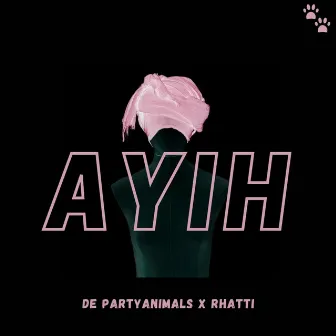 Ayih by De PartyAnimals