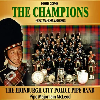 Here Come the Champions: Great Marches and Reels by Edinburgh City Police Pipe Band