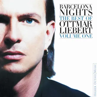 Barcelona Nights: The Best Of Ottmar Liebert Volume One by Ottmar Liebert