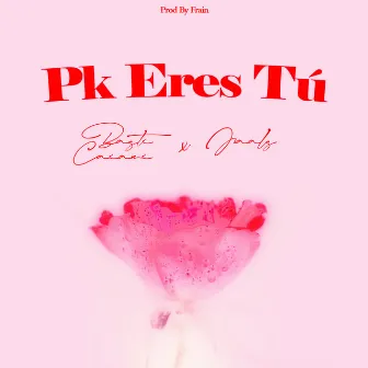 Pk Eres Tú by Unknown Artist