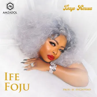 Ife Foju by Dayo Amusa