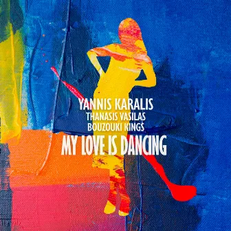 My Love is Dancing by Yannis Karalis