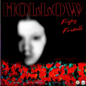 HOLLOW by Frisky Fireball