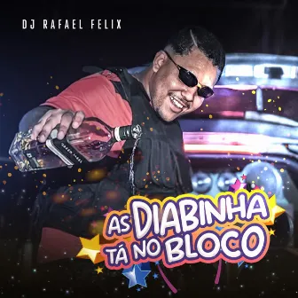 As Diabinha Tá No Bloco by Dj Rafael Felix