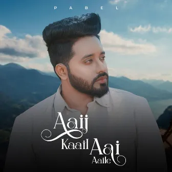 Aaij Kaail Aai Aaile by Pabel