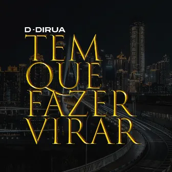 Tem Que Fazer Virar by D-DIRUA