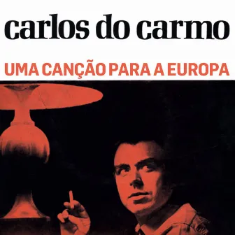 Uma Canção Para A Europa by Carlos Do Carmo