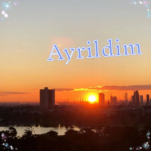 Ayrildim