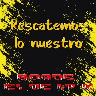 Rescatemos Lo Nuestro by Borde El De La K