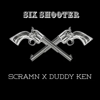 Six Shooter by Duddy Ken