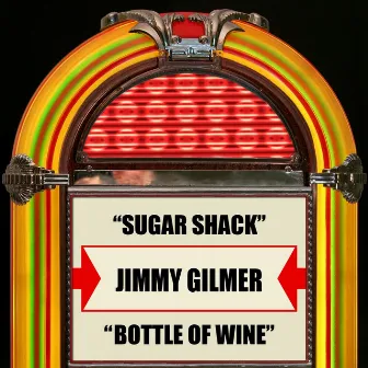 Sugar Shack / Bottle Of Wine by Jimmy Gilmer