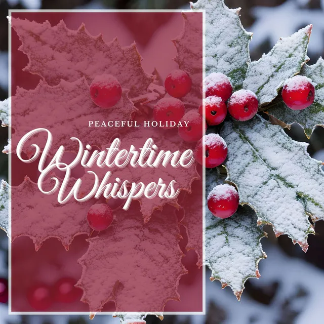 Wintertime Whispers: Relaxing Christmas Journeys, Peaceful Holiday Songs for Relaxation