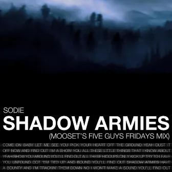 Shadow Armies (m00seT's Five Guys Fridays Mix) by Sodie