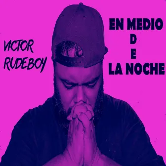 En medio de la noche by Victor RudeBoy